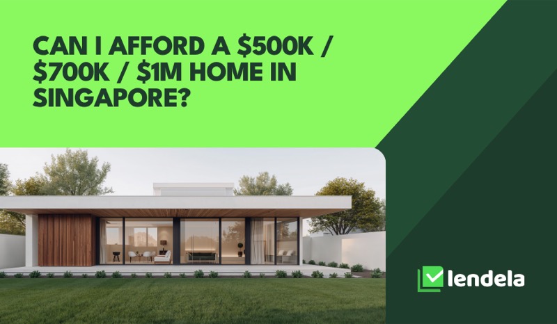 Can I afford a $500k, $700k or $1M home in Singapore?